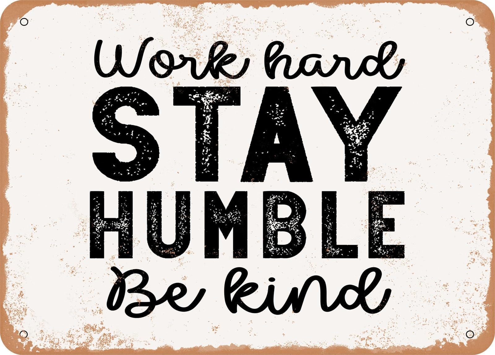 Miaomansenstore Metal Sign - Work Hard Stay Humble Be Kind - 2 - Vintage Look Sign Home Decor