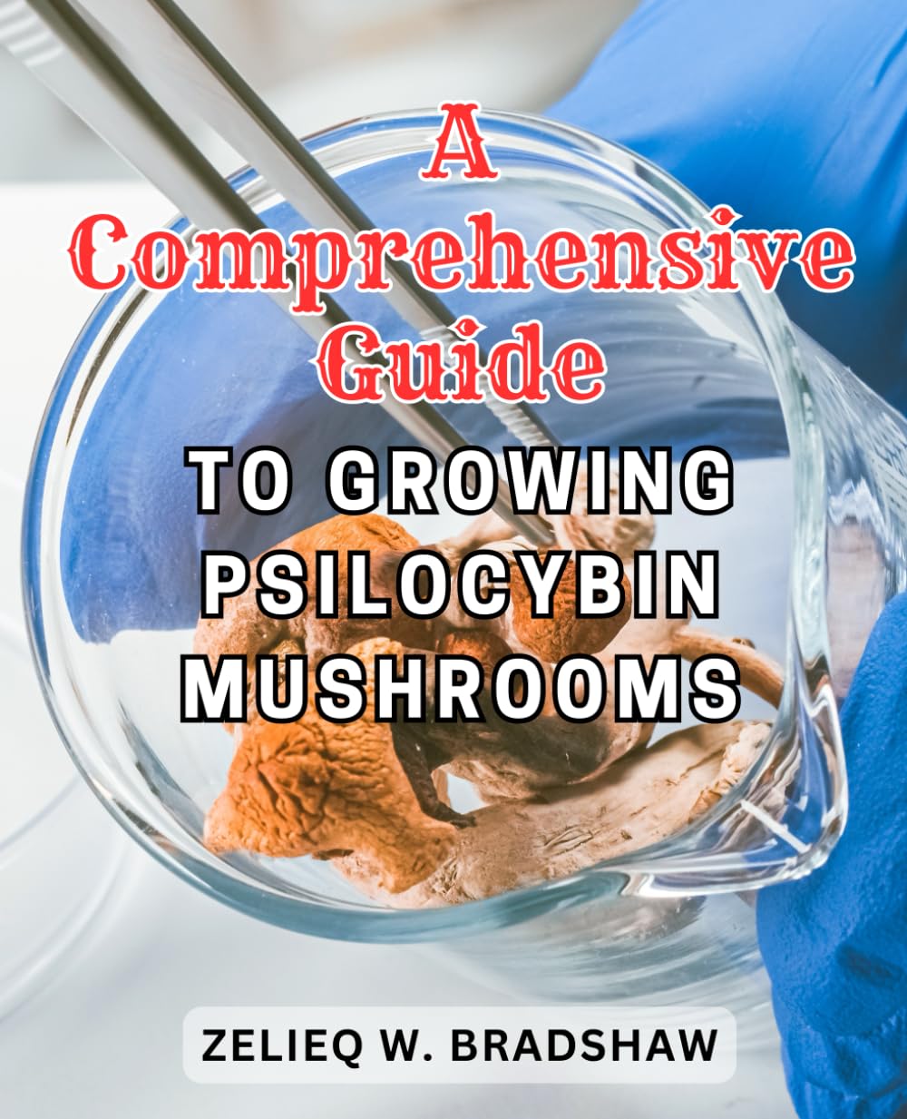 A Comprehensive Guide to Growing Psilocybin Mushrooms Master the Art