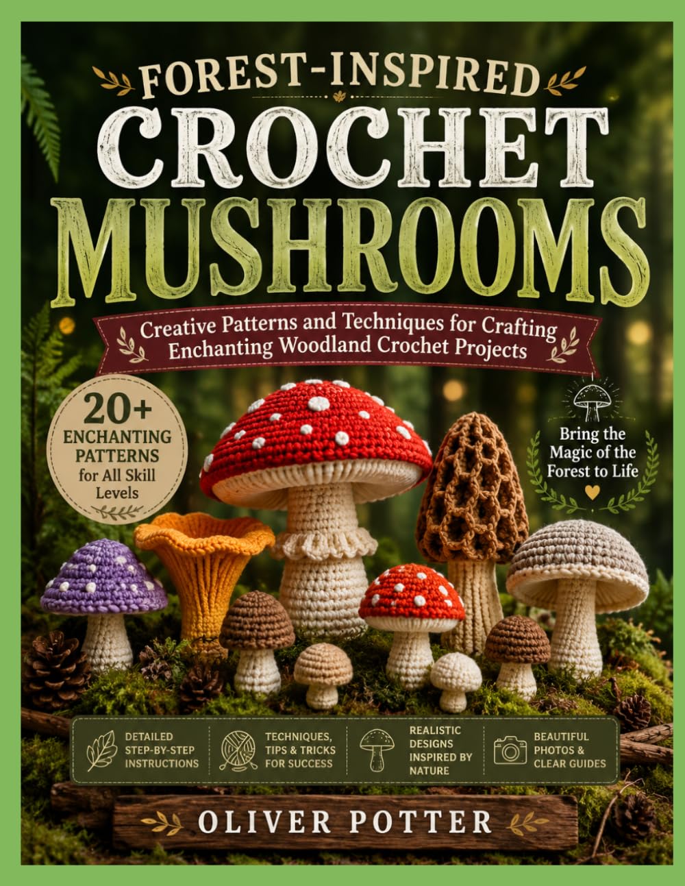 FOREST-INSPIRED CROCHET MUSHROOMS: Creative Patterns and Techniques for Crafting Enchanting Woodland Crochet Projects