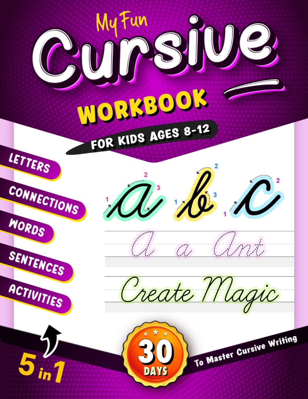 My Fun Cursive Workbook for Kids Ages 8-12: Transform Your Writing Skills with this Step-by-Step Cursive Handwriting Practice Book in Just 30 Days