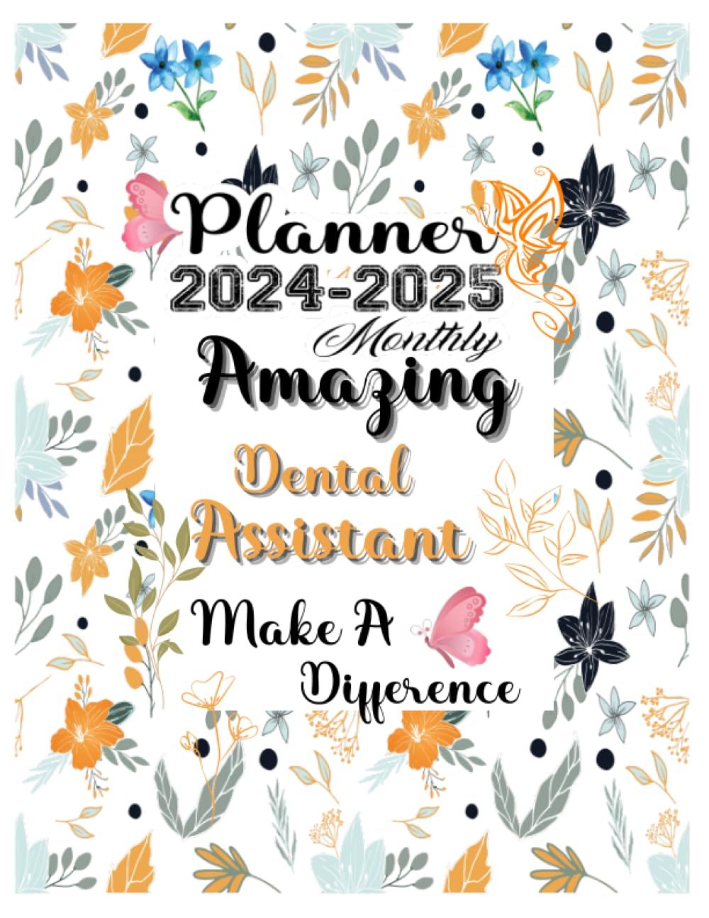 Dental Assistant Gift: Planners for Dental Assistant: Two Years Monthly Planner & Personal Appointment Scheduler, Logbook with 24 Months Calendar