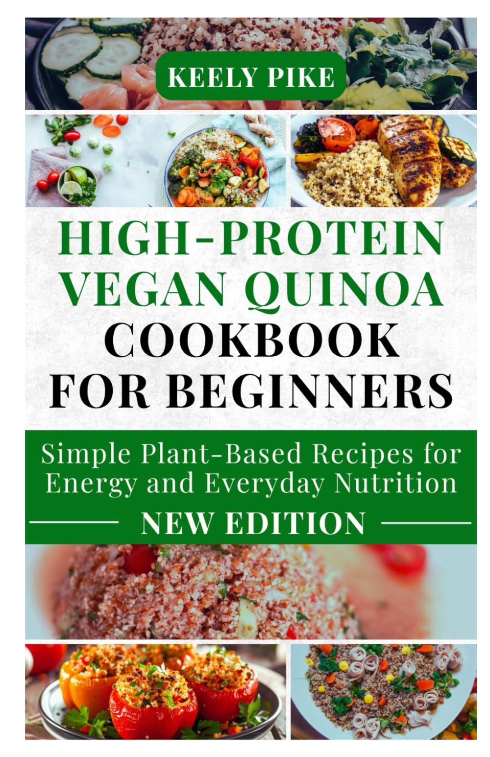 High-Protein Vegan Quinoa Cookbook for Beginners: Simple Plant-Based Recipes for Energy and Everyday Nutrition