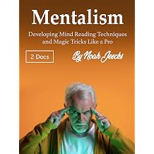 Mentalism Developing Mind Reading Techniques and Magic Tricks Like a Pro