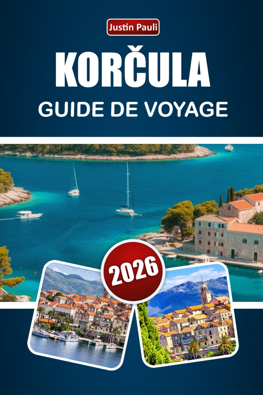 KORČULA GUIDE DE VOYAGE 2026: Explorez les rues médiévales, les paysages côtiers, la cuisine locale, la culture du vin et les expériences insulaires en Croatie