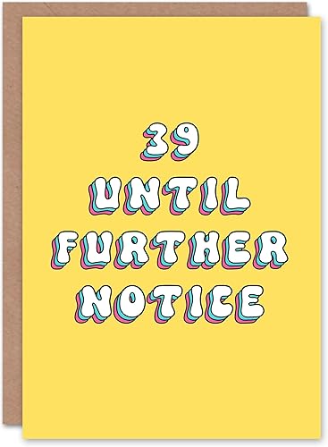 Artery8 Birthday Card 39 Until Further Notice Fun Funny Happy Joke Humour For He