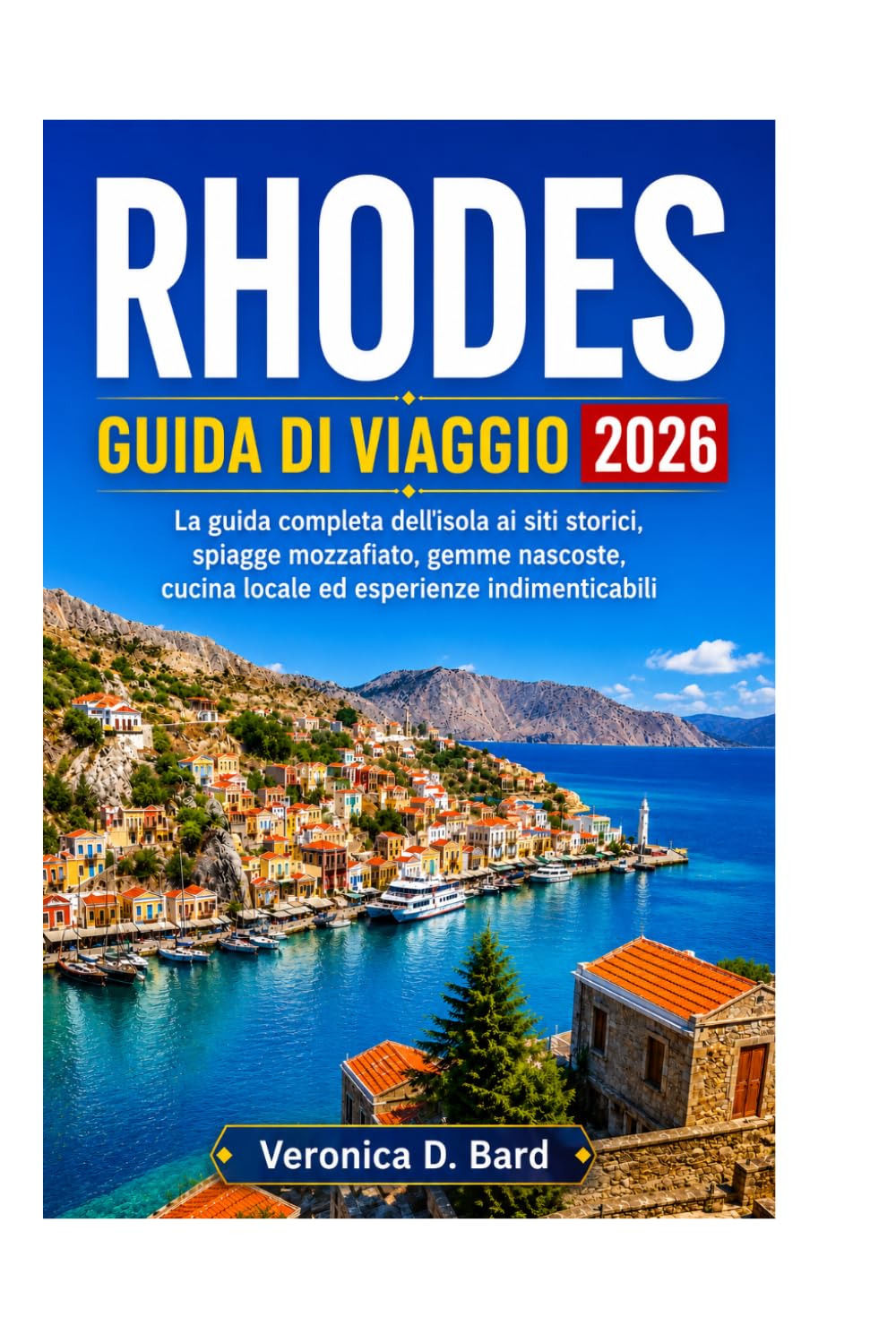 RHODES GUIDA DI VIAGGIO 2026: La guida completa dell'isola ai siti storici, spiagge mozzafiato, gemme nascoste, cucina locale ed esperienze indimenticabili