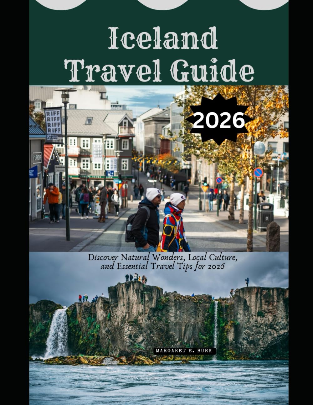 Iceland Travel Guide 2026: Discover Natural Wonders, Local Culture, and Essential Travel Tips for 2026 (WorldSmart Travel Guide Series 2026)