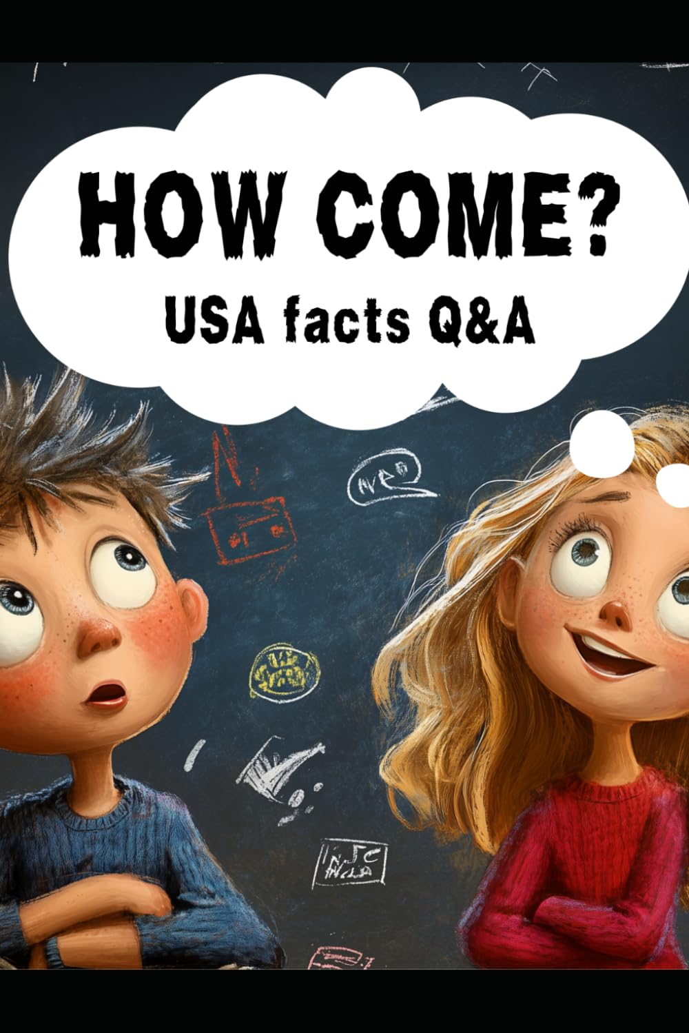 How Come? The Ultimate Collection of 150+ USA facts Questions & Answers for Kids (150+ "How Come?" - The Ultimate Collection of 150+ Questions & Answers for Kids)