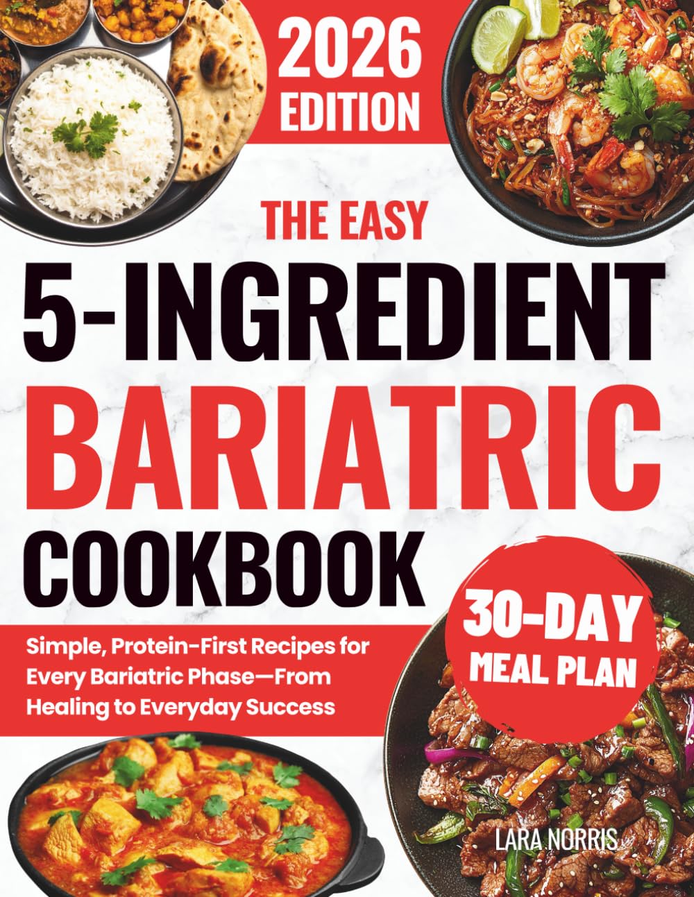 The Easy 5-Ingredient Bariatric Cookbook: Simple, Protein-First Recipes for Every Bariatric Phase—From Healing to Everyday Success (The Complete