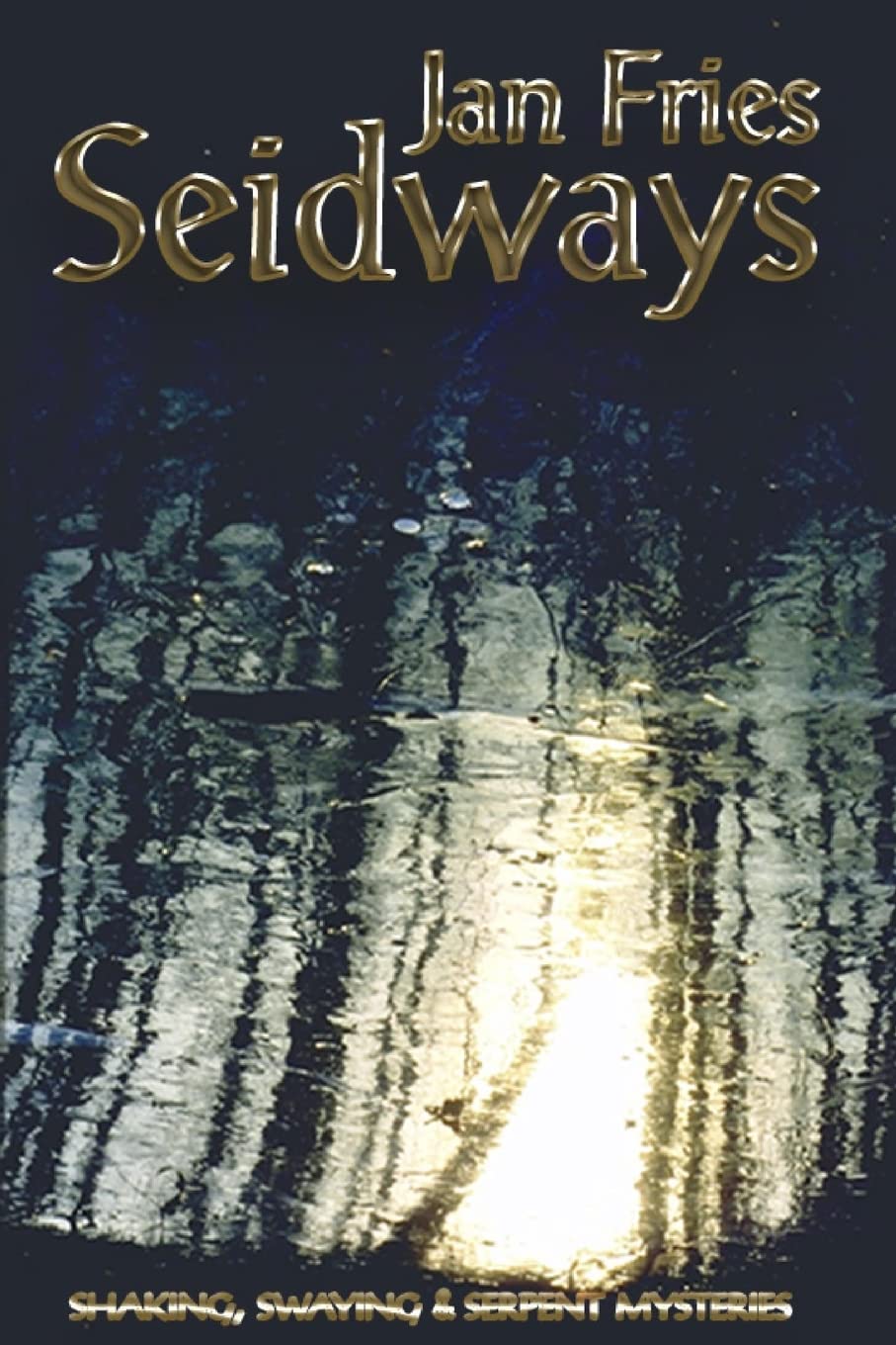 Seidways: Shaking, Swaying & Serpent Mysteries by Jan Fries PAPERBACK