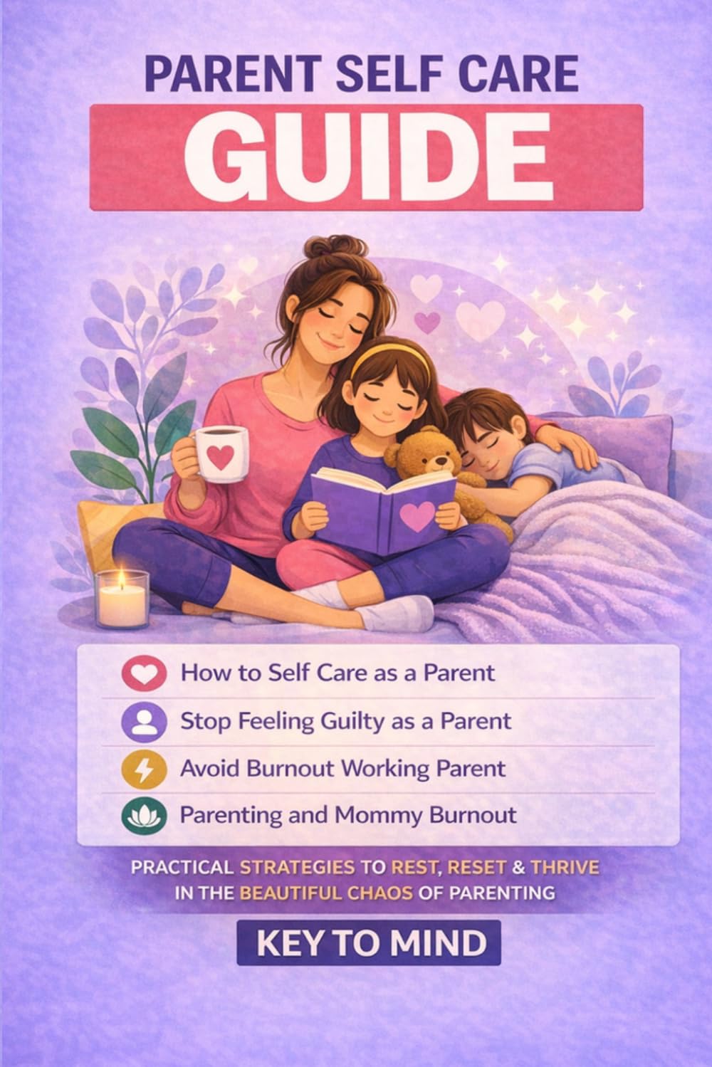 Parent Self Care Guide: How to Self Care as a Parent Stop Feeling Guilty as a Parent Avoid Burnout Working Parent Parenting and Mommy Burnout