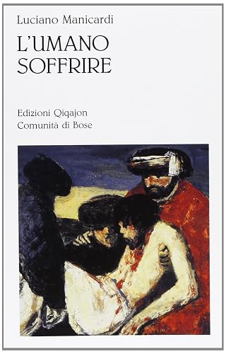 L'umano soffrire. Evangelizzare le parole sulla sofferenza