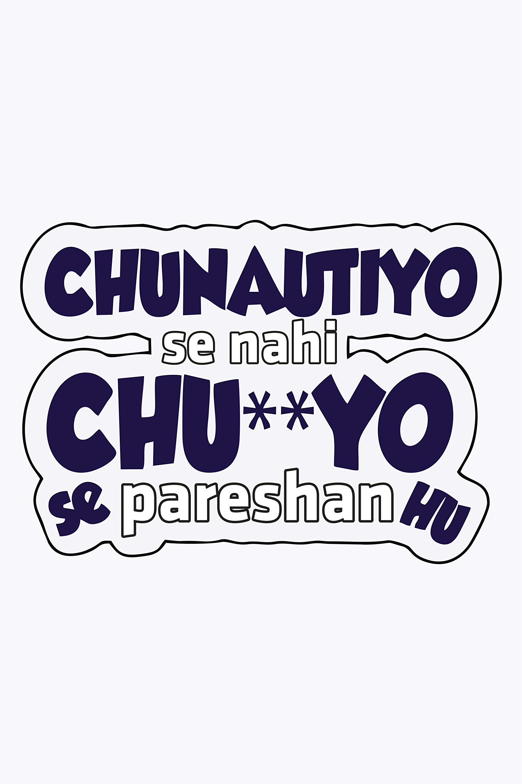 Poster chunautiyo se nahi chu**yo se pareshan hu Posters Printed on 3M/InTann Grey-Back Vinyl Inks. Size is 12 inch Width x 18 inch Height.