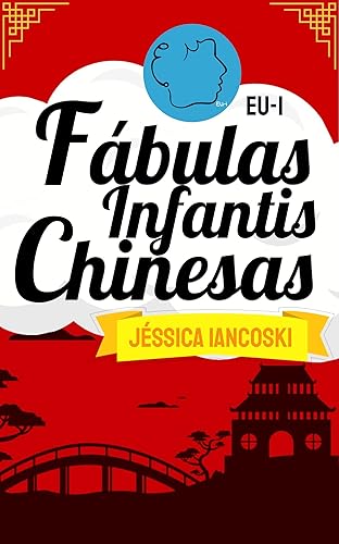Fábulas Chinesas: 10 Historinhas Infantis (Fábulas Infantis Livro 2)