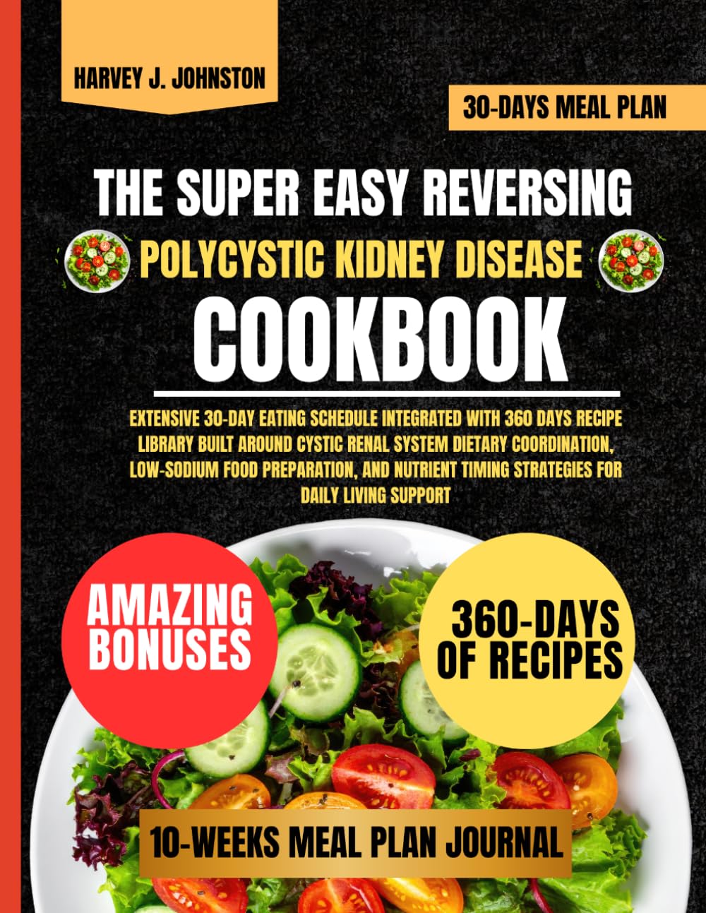 The Super Easy Reversing Polycystic Kidney Disease Cookbook (HARVEY J. JOHNSTON DIET AND GUIDE NUTRITION COOKBOOK TASTY SERIES)