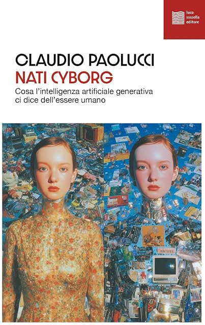 Portada de Nati cyborg. Cosa l'intelligenza artificiale generativa ci dice dell'essere umano