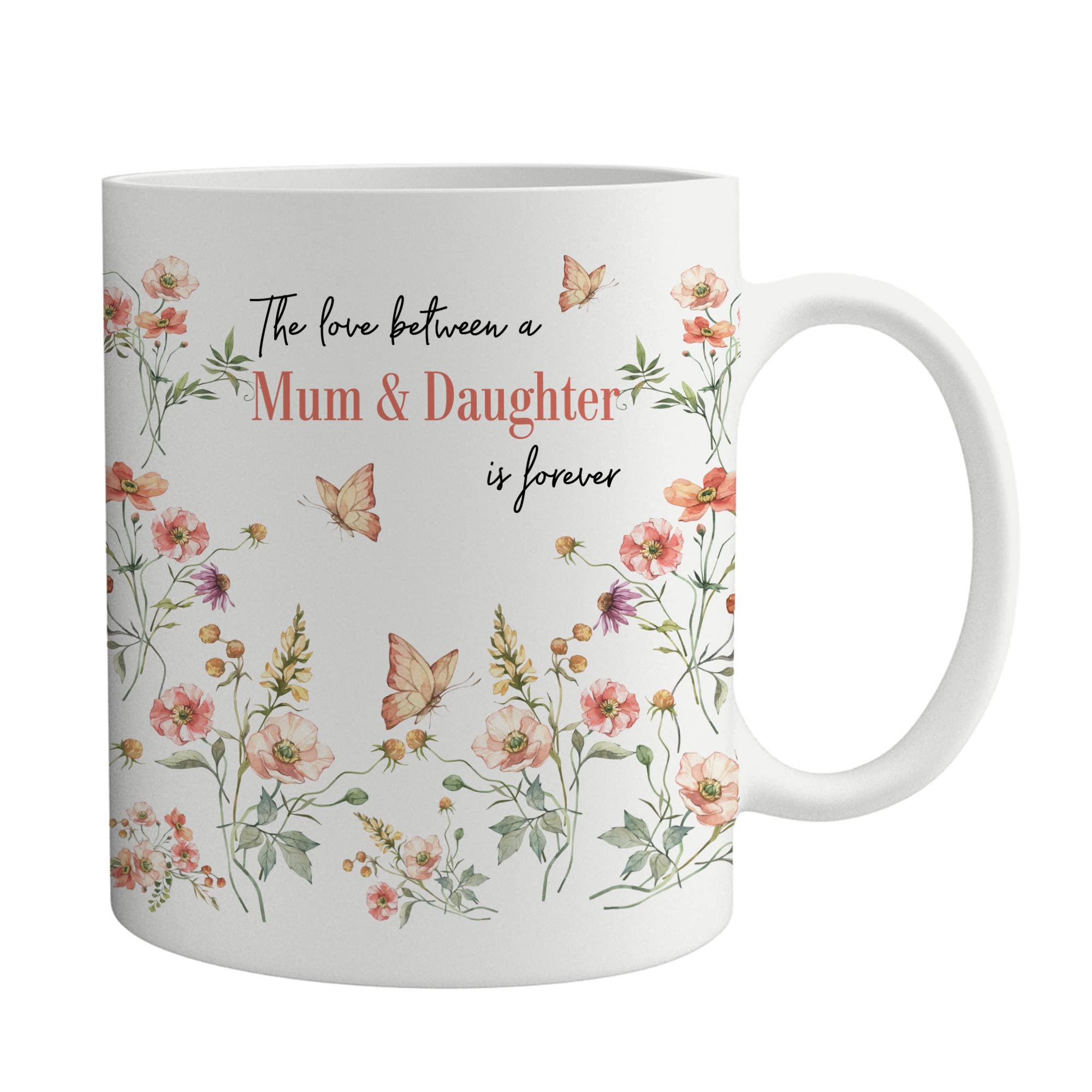 The Love Between a Mum and Daughter Is Forever Mug | Floral Gift for Mum | Mother's Day Christmas | New Mummy Gift | First 1st