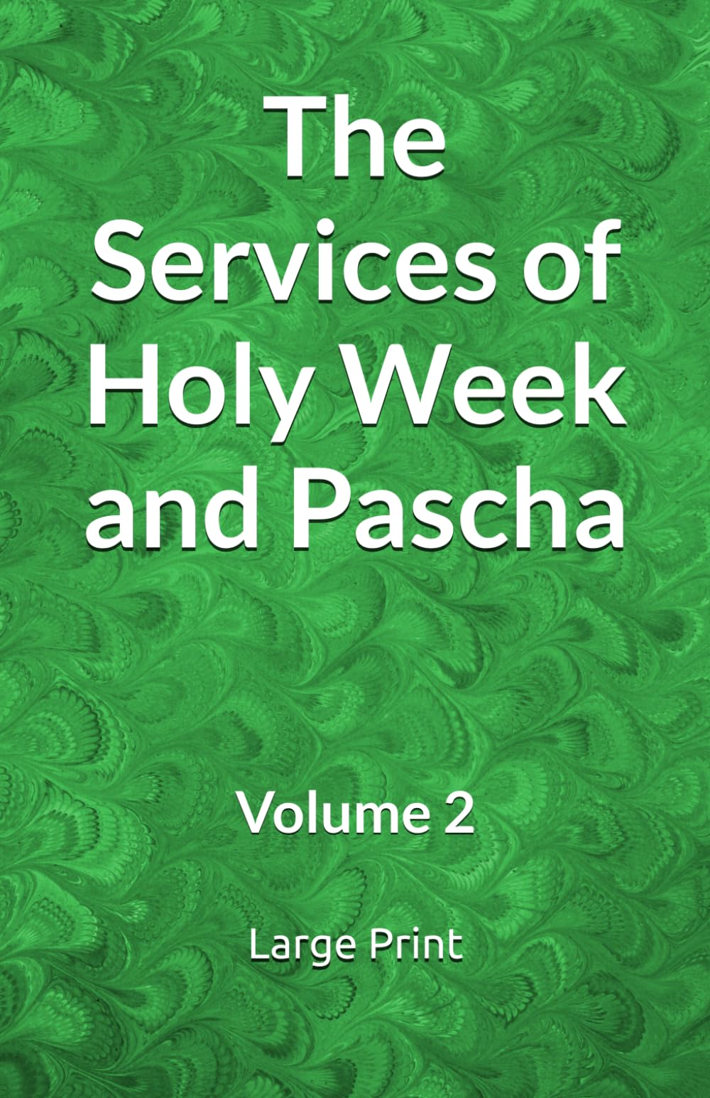 The Services of Holy Week and Pascha: Volume 2 (Orthodox Service Books in Large Print)