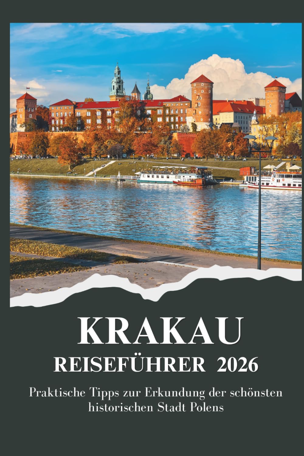 KRAKAU REISEFÜHRER 2026 - Praktische Tipps zur Erkundung der schönsten historischen Stadt Polens