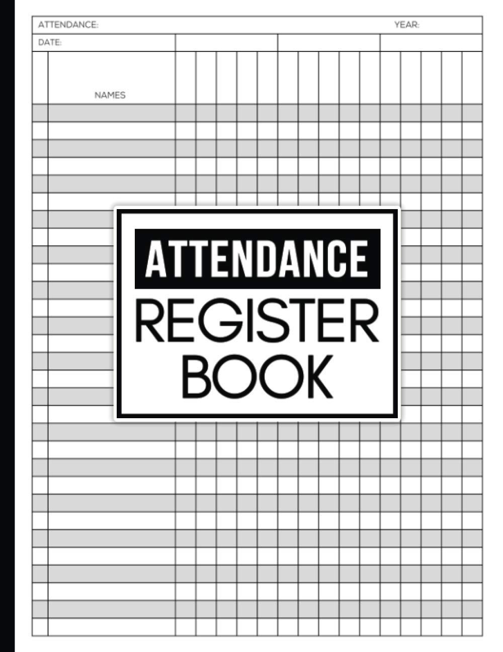 Attendance Register Book: Attendance Chart For School/ College, School Attendance Record Book For Teachers, Attendance Log Book