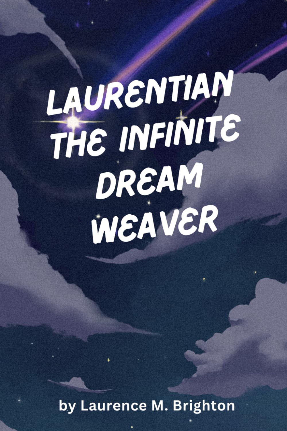 Laurentian The Infinite Dream Weaver: A Mythic Journey Through Consciousness, Choice, And The Architecture Of Reality