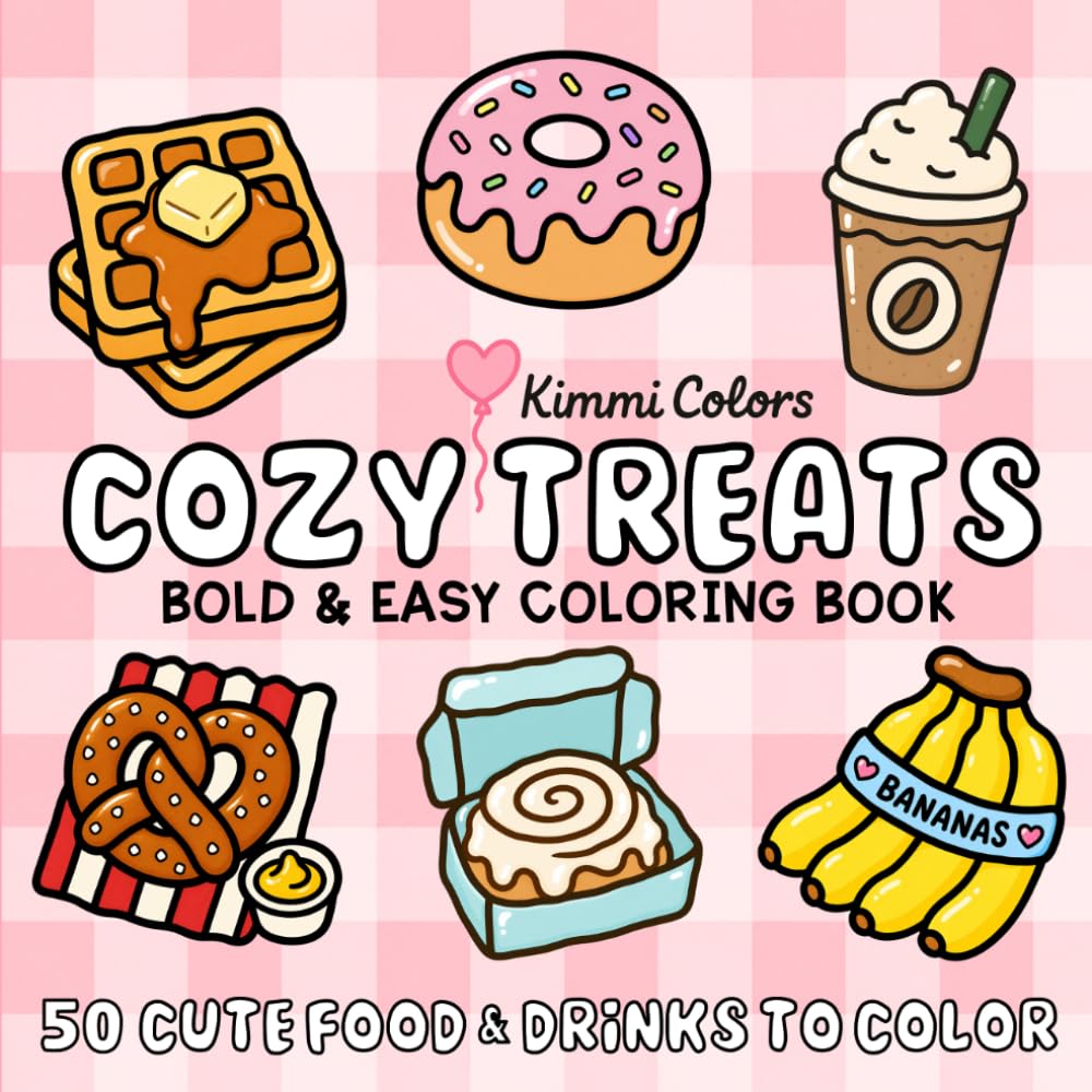 Cozy Treats: Bold & Easy Coloring Book | 50 Cute Food & Drinks To Color | Bold & Simple Designs for Kids, Teens & Adults for Relaxation, Stress Relief & Creativity