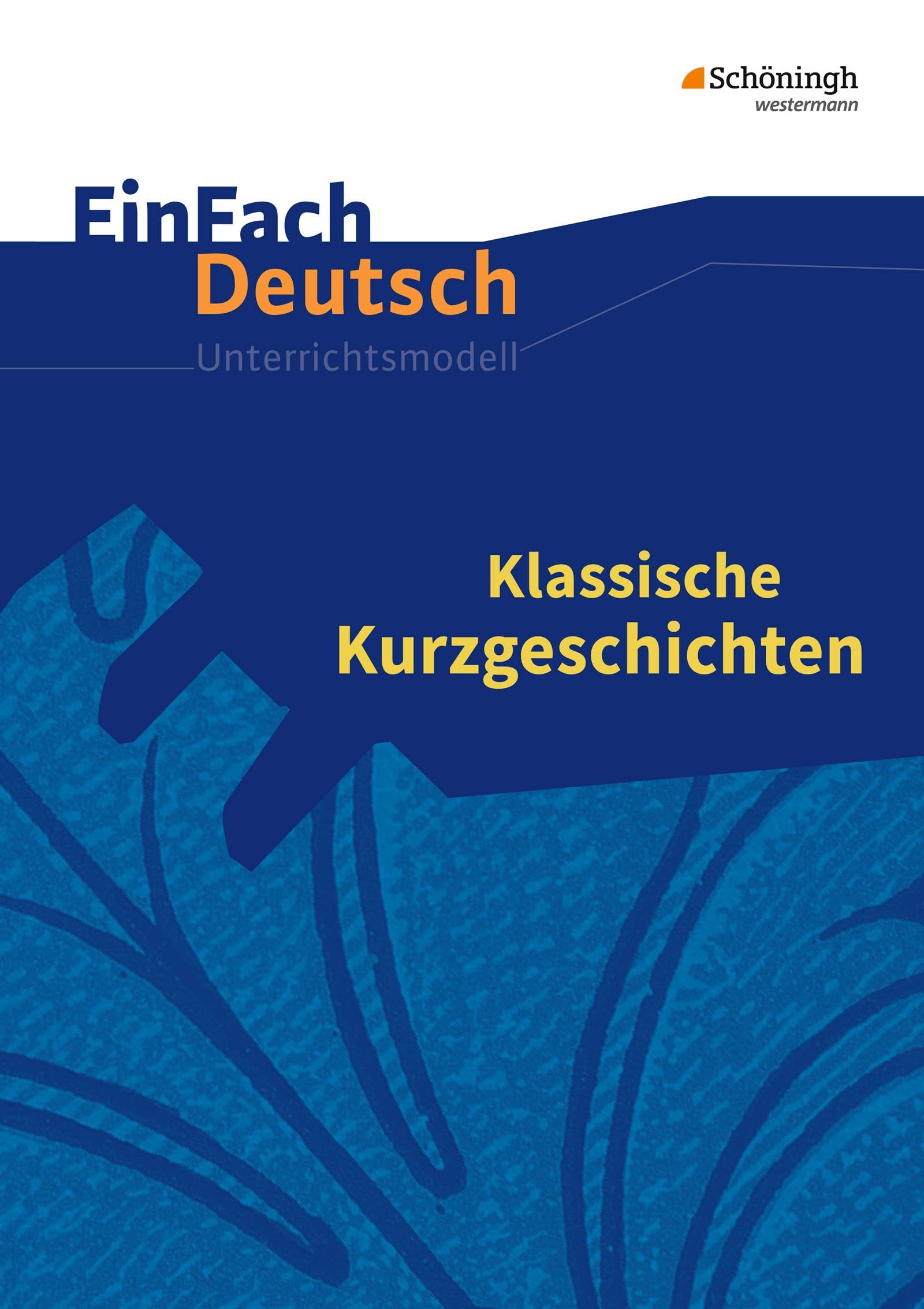 Klassische Kurzgeschichten. EinFach Deutsch Unterrichtsmodelle: Gymnasiale Oberstufe