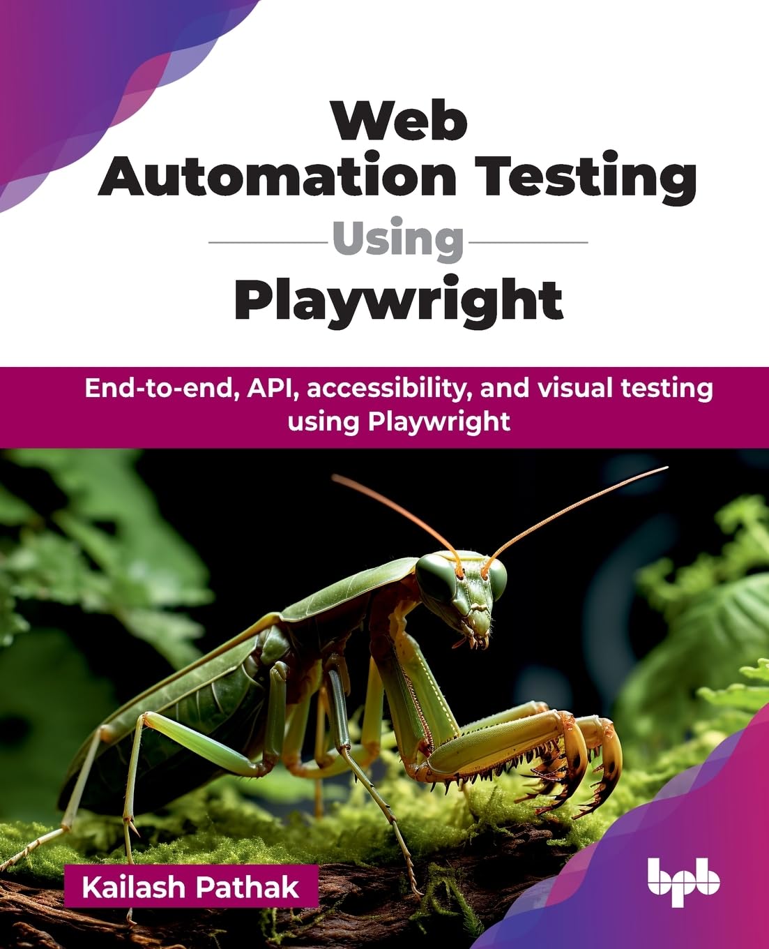 Web Automation Testing Using Playwright: End-to-end, API, accessibility, and visual testing using Playwright Paperback – 15 October 2024
