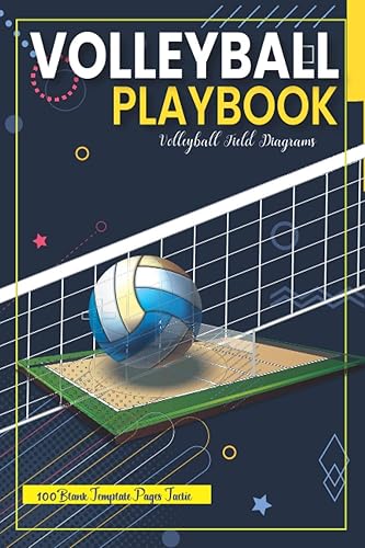Volleyball Playbook: For Planning Your Game Strategies | A Volleyball Game Play Book Journal | Volleyball Field Diagrams | 100 Blank Template Pages Tactic Notebook