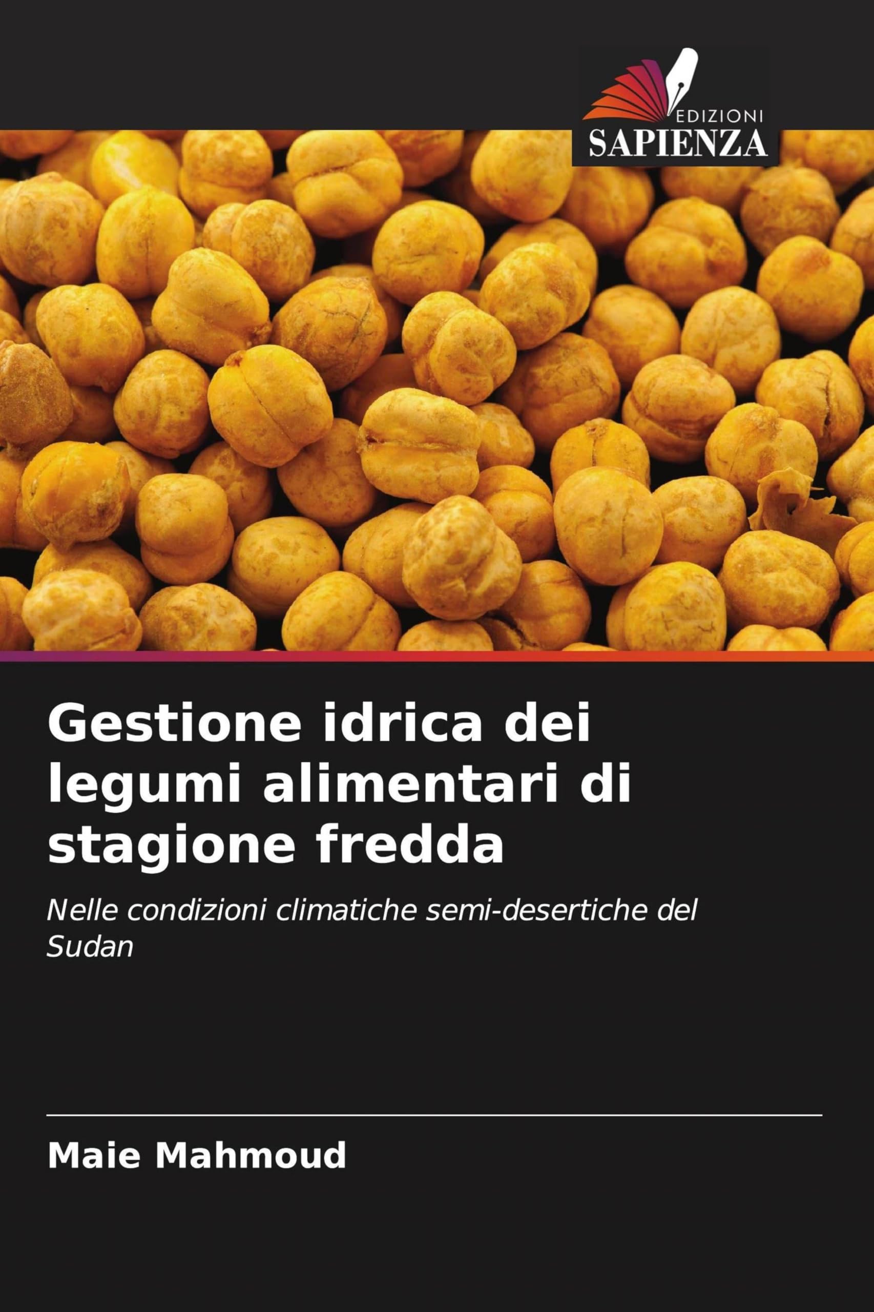 Gestione idrica dei legumi alimentari di stagione fredda: Nelle condizioni climatiche semi-desertiche del Sudan
