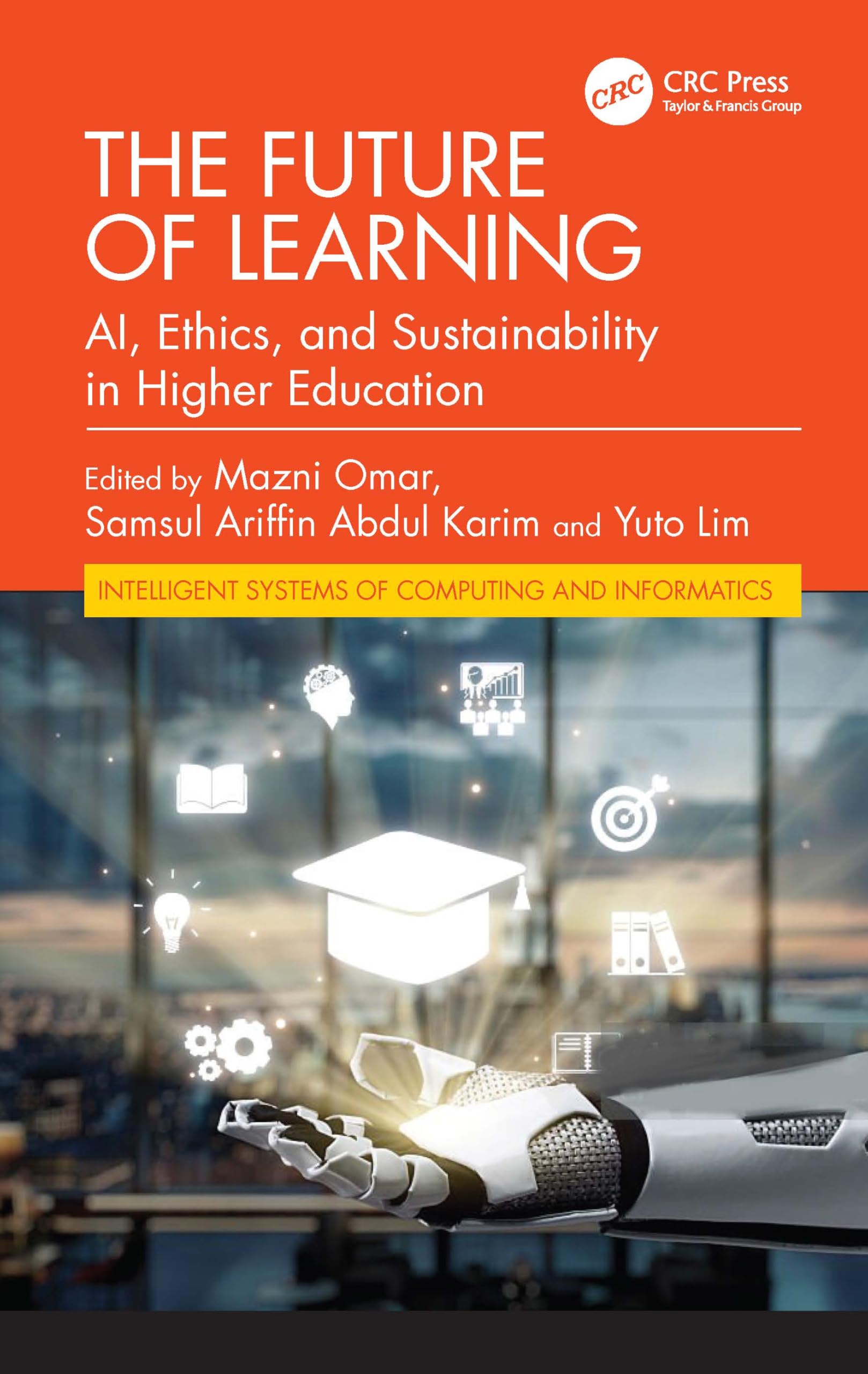 The Future of Learning: AI, Ethics, and Sustainability in Higher Education (Intelligent Systems of Computing and Informatics)