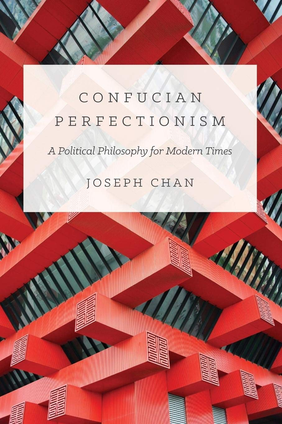 Confucian Perfectionism: A Political Philosophy for Modern Times (The Princeton-China Series): 6