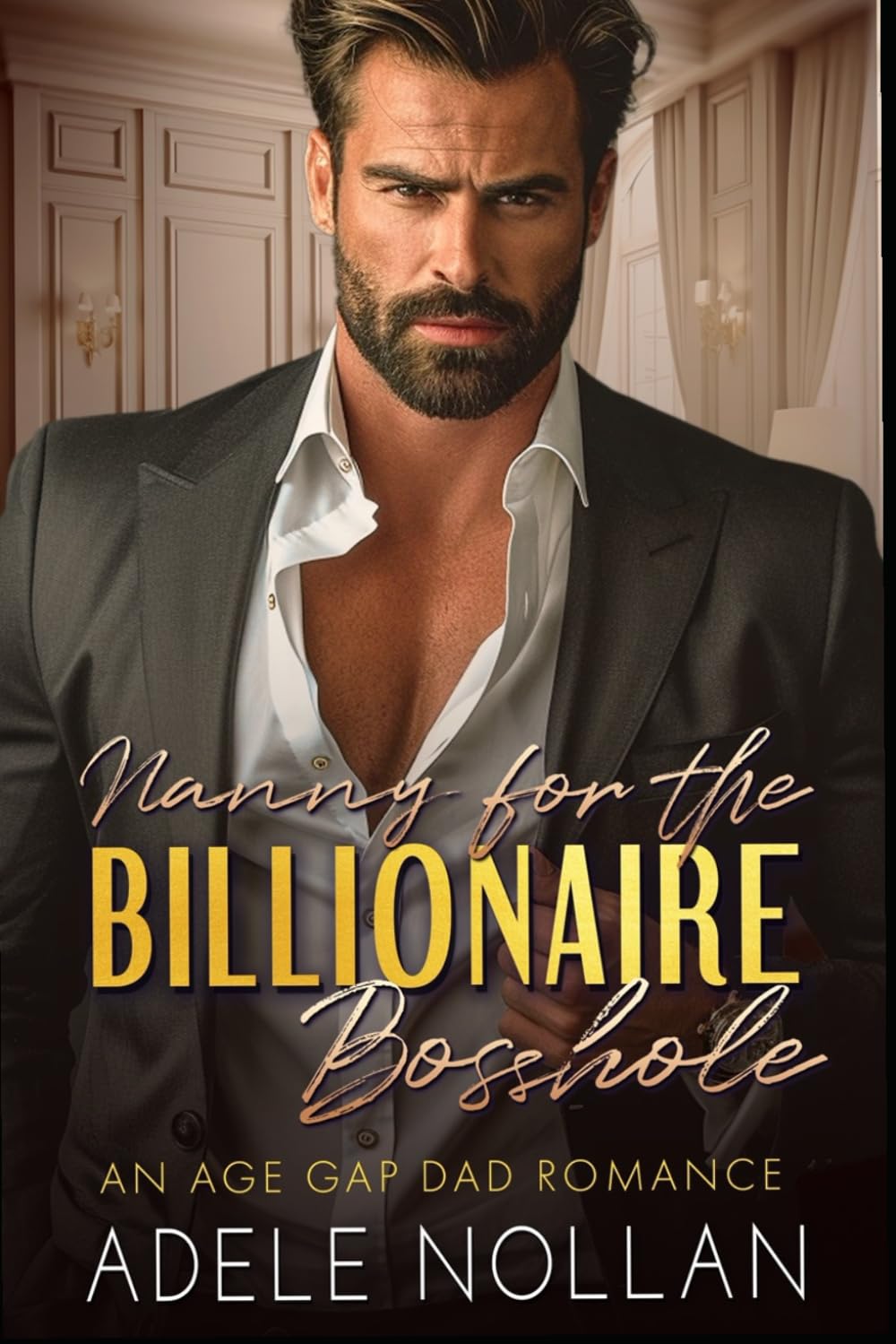 Nanny for the Billionaire Bosshole: An Age Gap, Single Dad Romance (Grumpy Billionaires)