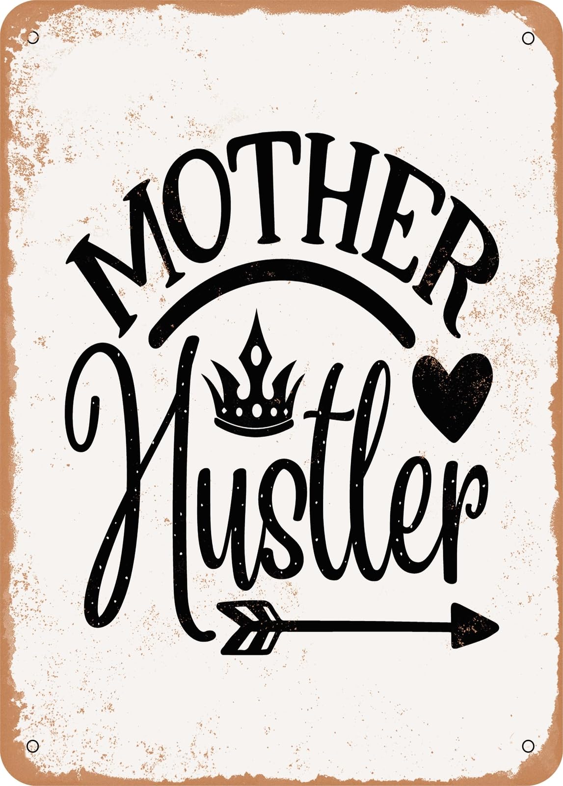 Metal Sign - Mother Hustler - 5 - Vintage Rusty Look home decor