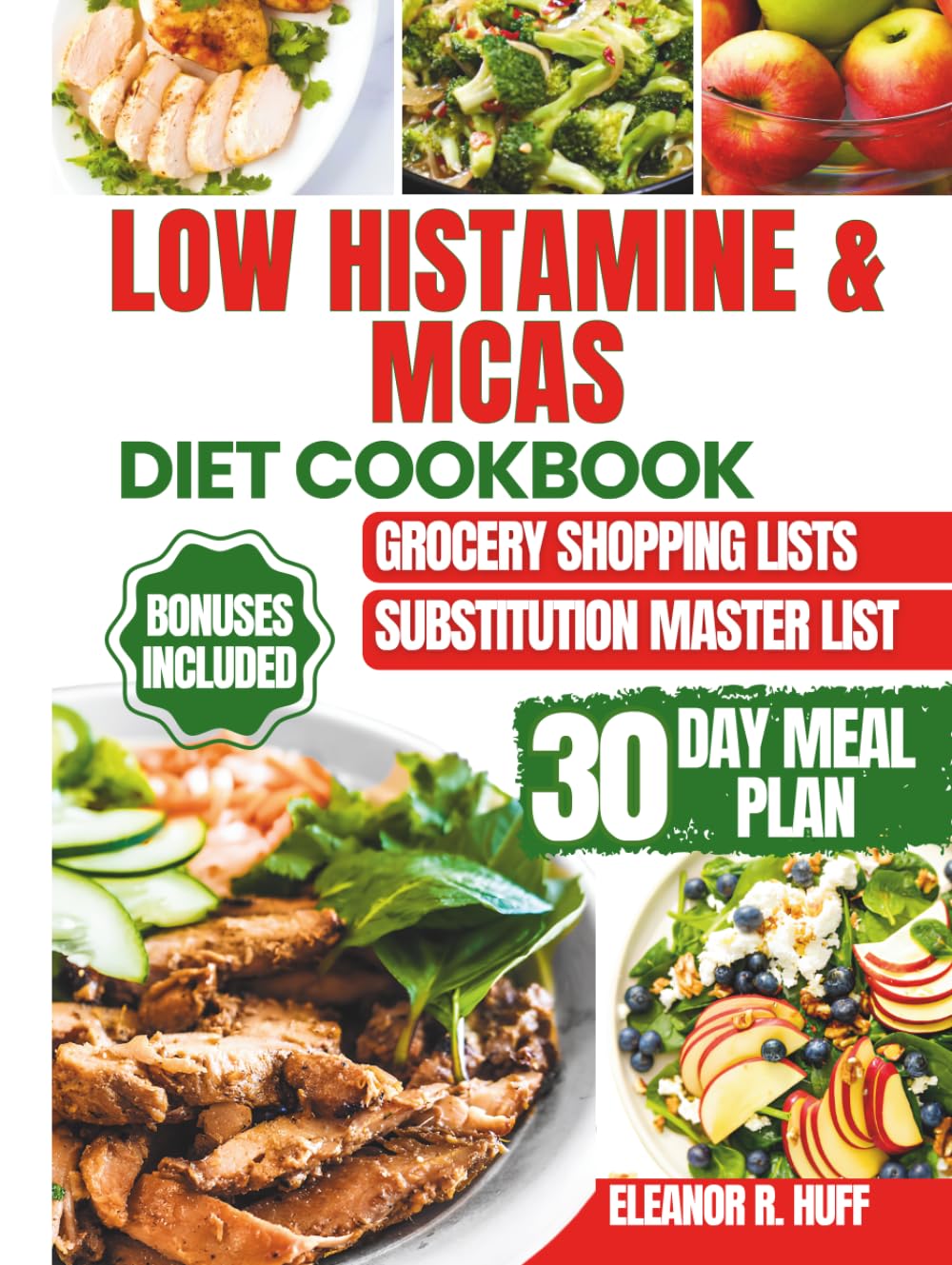 Low Histamine & MCAS Diet Cookbook: Quick And Easy Anti-Inflammatory Meals To Soothe Your Gut And Calm Everyday Food Allergies.