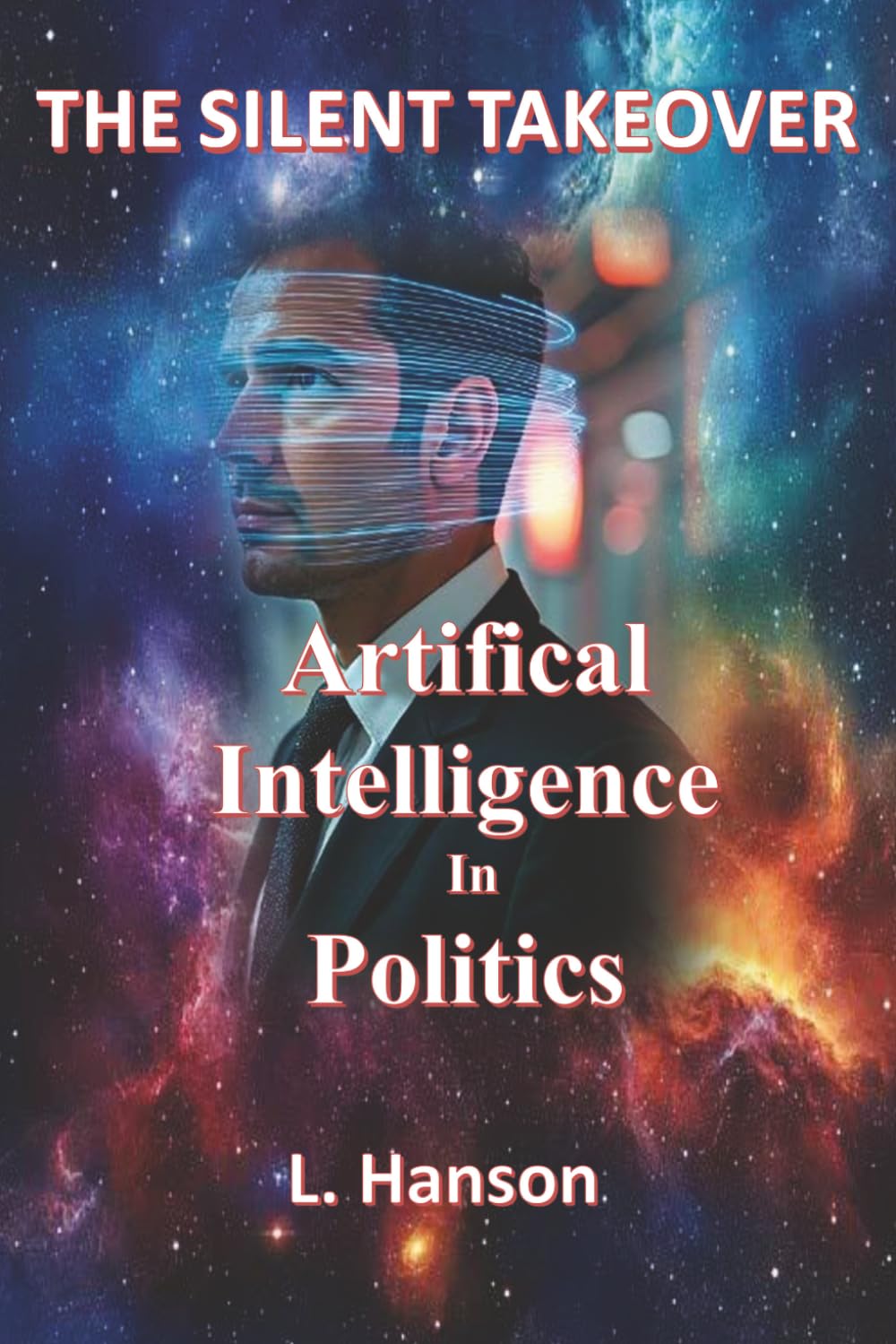 The Silent Takeover: Artificial Intelligence In Politics