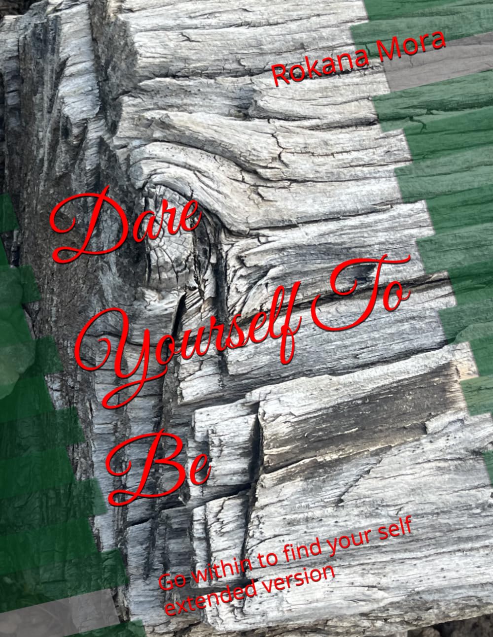 Dare Yourself To Be: Go within to find your self extended version