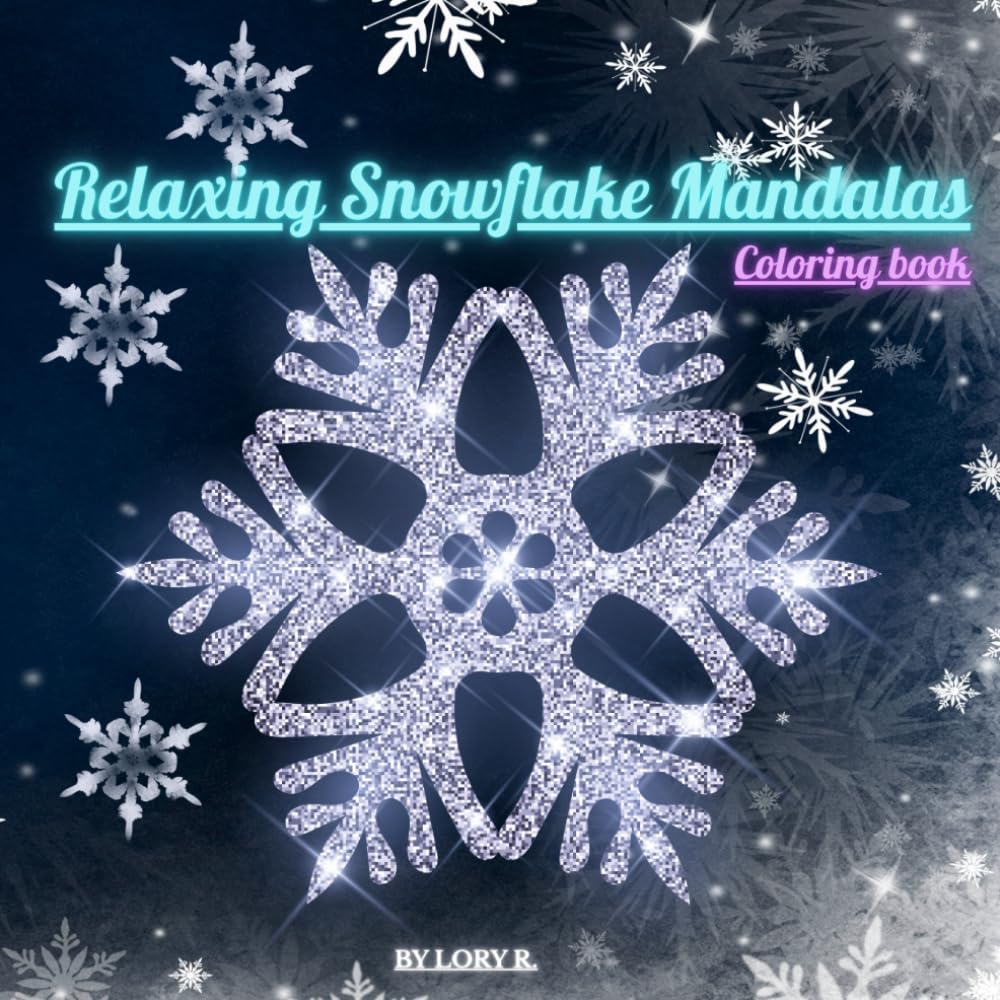 Relaxing snowflake mandalas. COLORING BOOK: Beautiful Winter Mandalas to Color for Stress Relief, Relaxation, and Mindful Holiday Joy