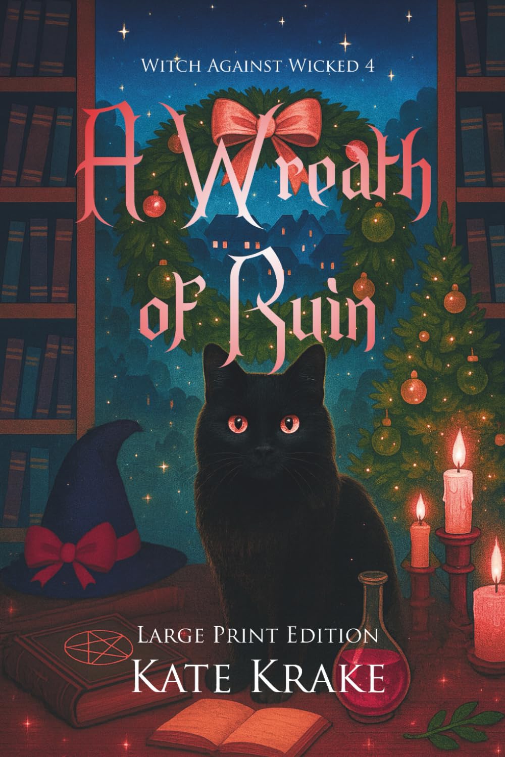 A Wreath of Ruin: A Witchy Small-Town Fantasy With a Sprinkle of Cursed Christmas Mayhem (Witch Against Wicked)