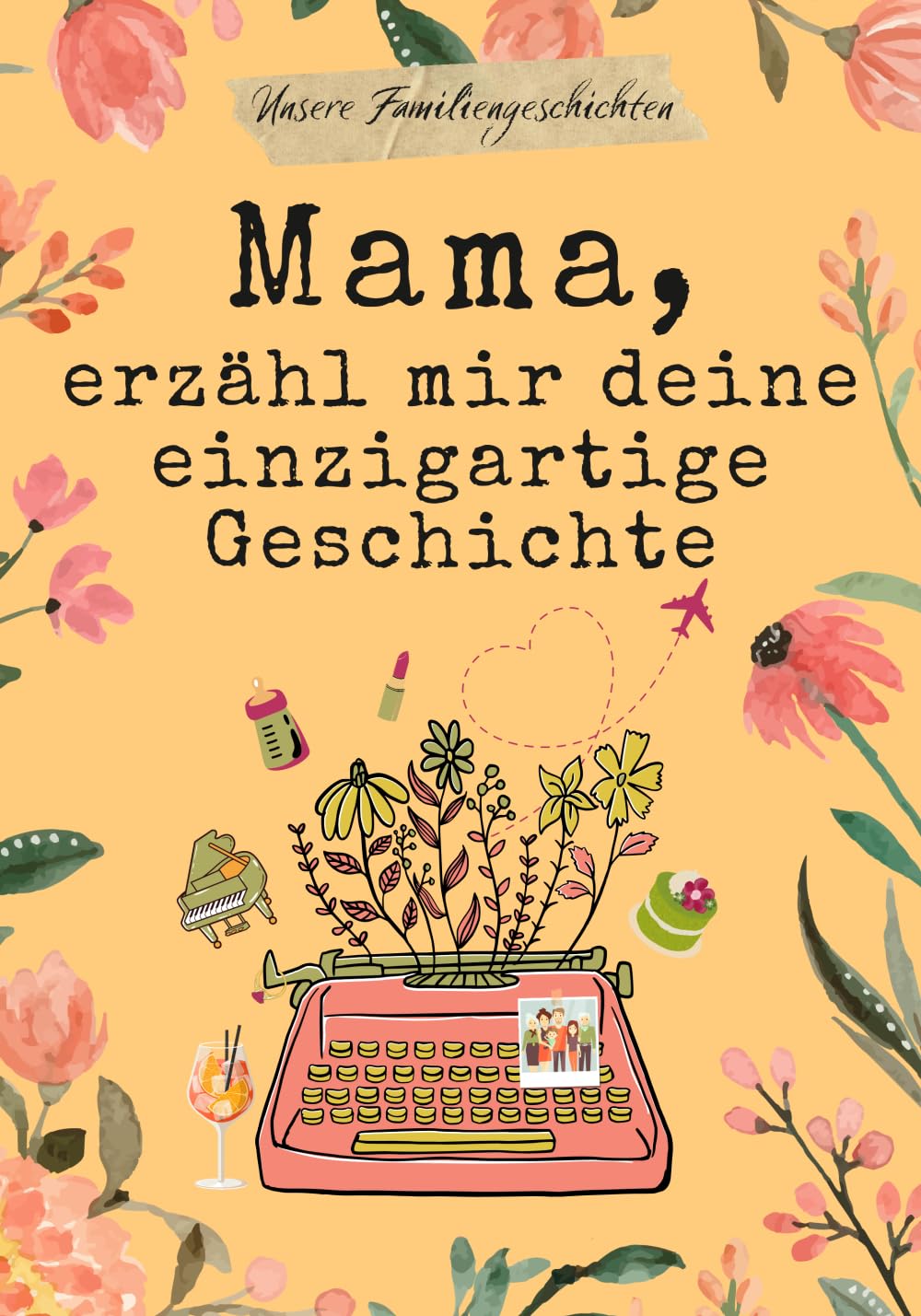 Mama, erzähl mir deine einzigartige Geschichte: Geschenkbuch für Mama | Erinnerungsbuch zum Ausfüllen, um von ihrem Leben zu erzählen.