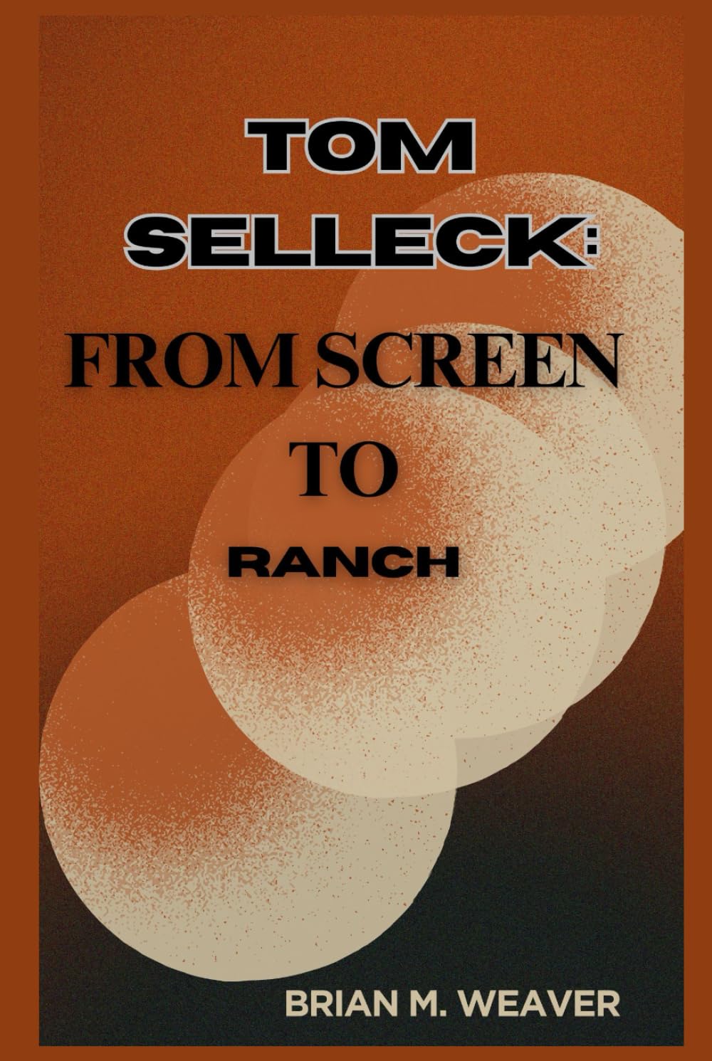TOM SELLECK: FROM SCREEN TO RANCH