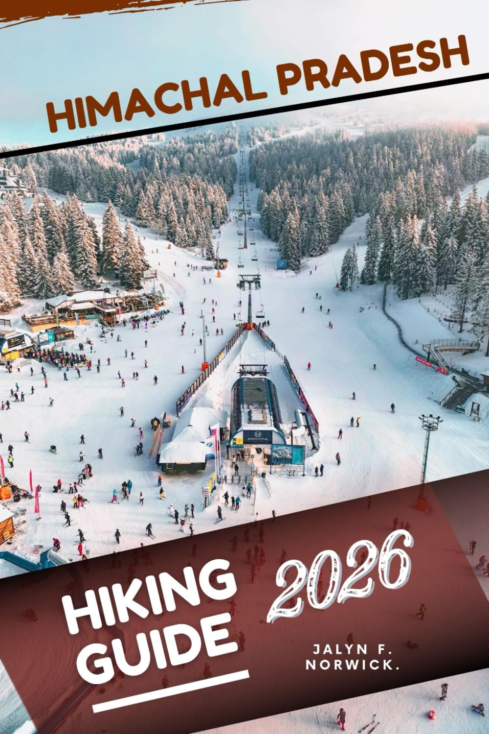 Himachal Pradesh Hiking Guide 2026: 51 (Trailblazer: The Ultimate Hiking Guide Series)