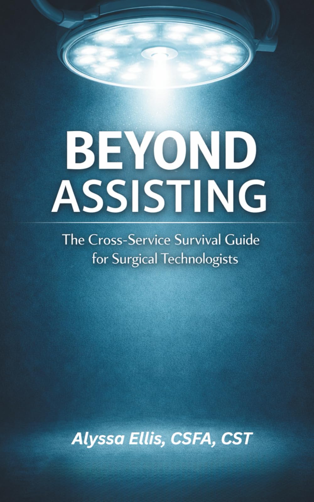 Beyond Assisting: The Cross-Service Survival Guide for Surgical Technologists