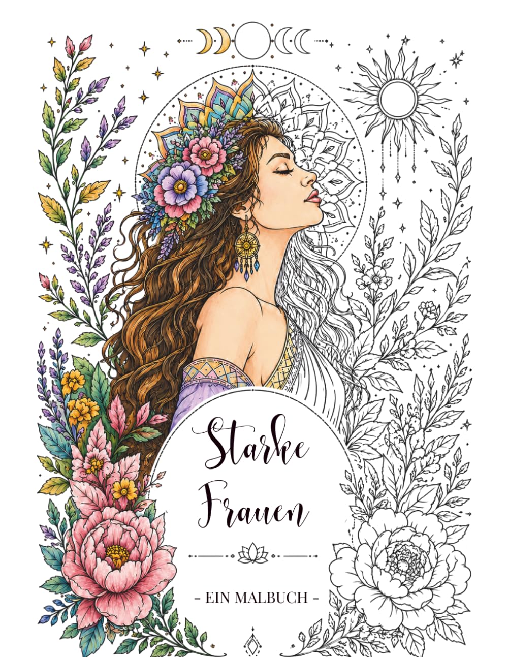 Starke Frauen – Das Malbuch: Inspirierende Ausmalbilder voller Schönheit, Selbstvertrauen und weiblicher Kraft (Die Kunst der kleinen Auszeiten - ... zum Entspannen, Abschalten und Genießen)