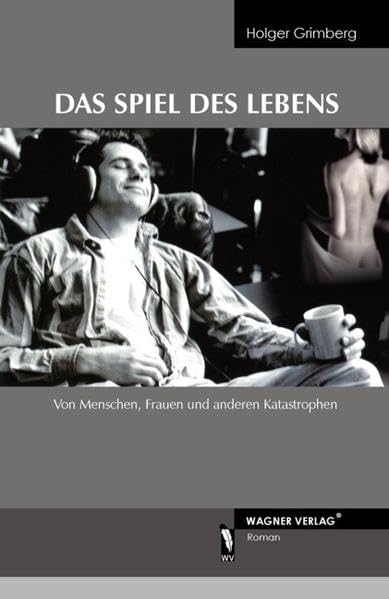 Das Spiel des Lebens: Von Menschen, Frauen und anderen Katastrophen