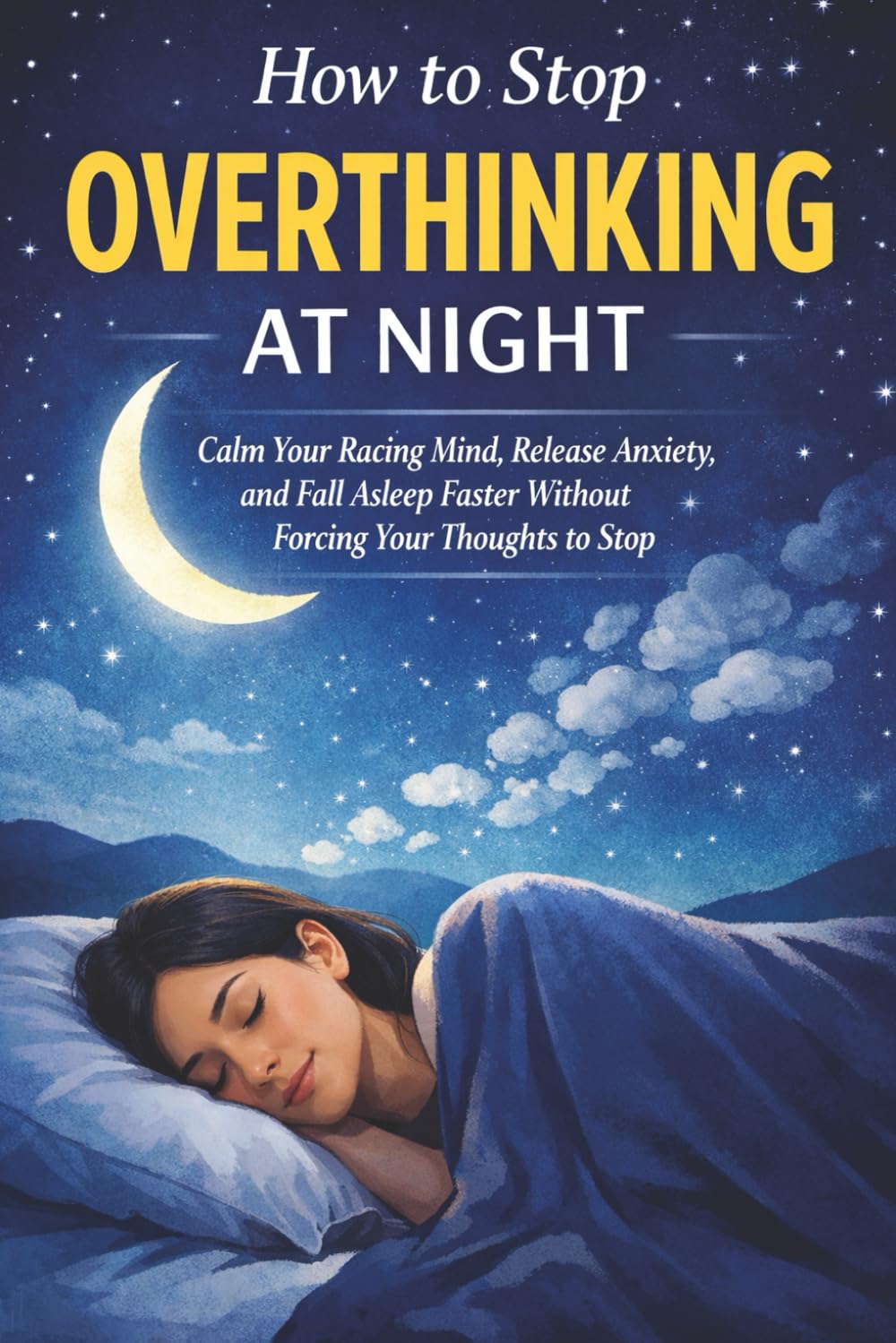 How to Stop Overthinking at Night: Quiet Your Mind, Break the Thought Spiral, and Finally Sleep in Peace: A Practical Guide to Calm Your Thoughts, ... Asleep Faster (Emotional Survival Guides)