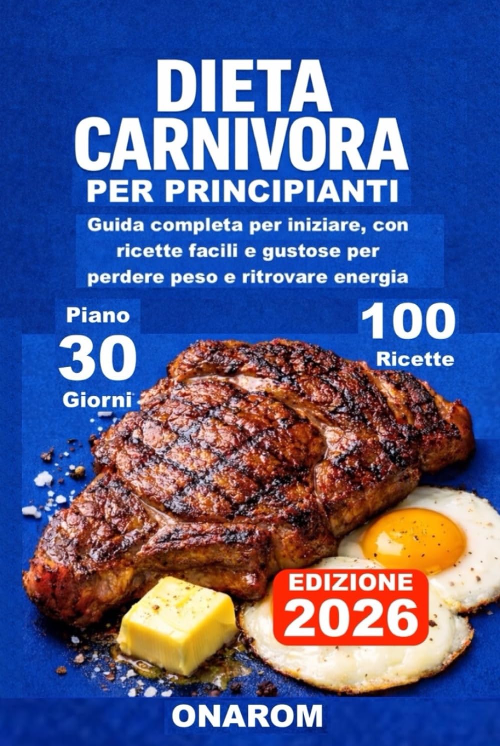 DIETA CARNIVORA PER PRINCIPIANTI: Guida completa per iniziare, con ricette facili e gustose per perdere peso e ritrovare energia