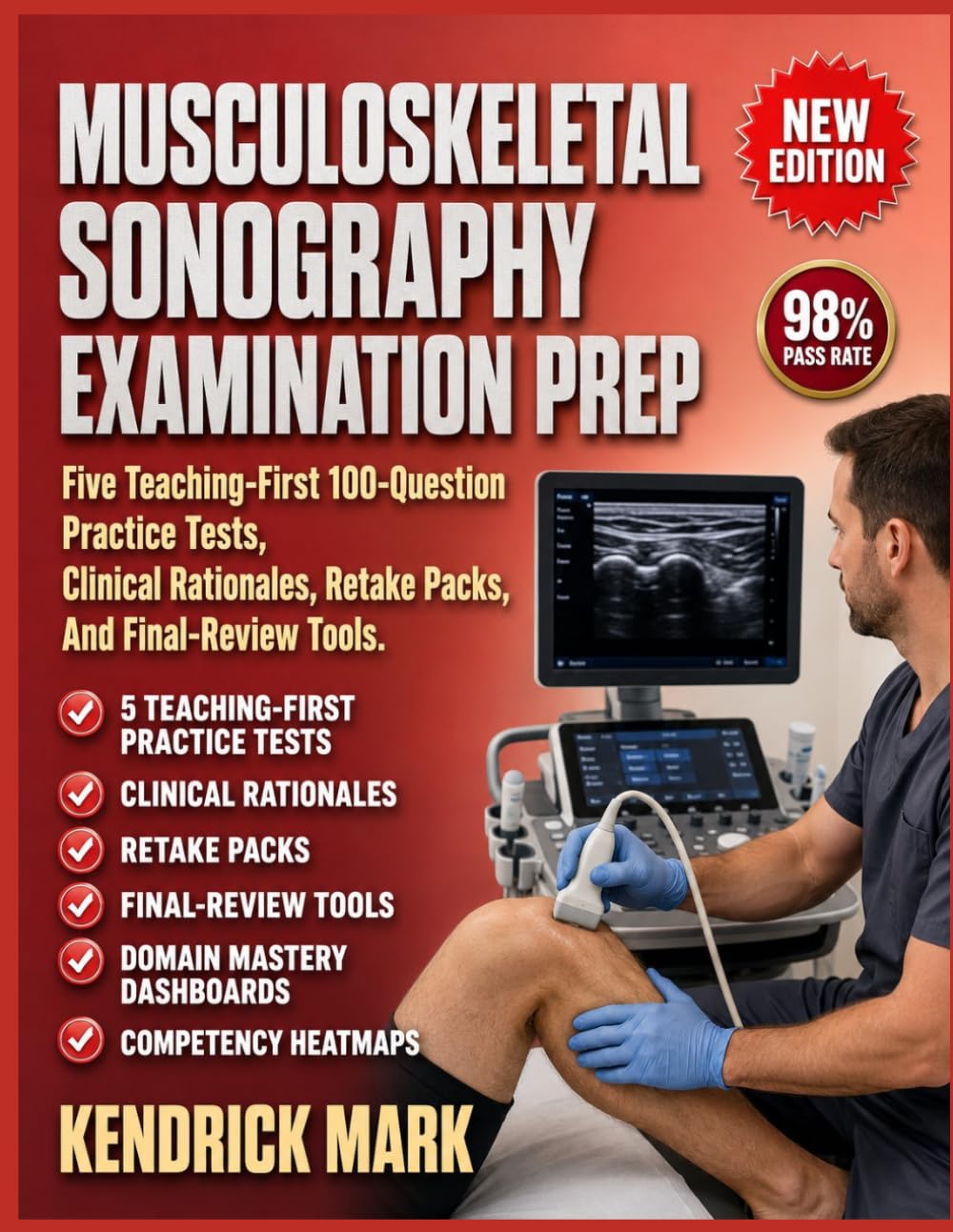 MUSCULOSKELETAL SONOGRAPHY EXAMINATION PREP: Five Teaching-First 100-Question Practice Tests, Clinical Rationales, Retake Packs, And Final-Review Tools