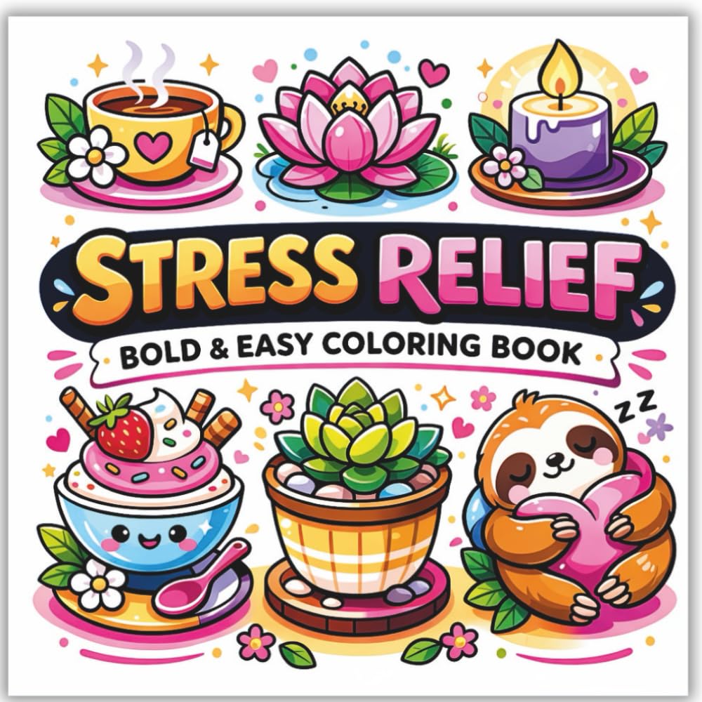 Stress Relief Bold and Easy Coloring Book: Cute & Relaxing Designs for Adults and Teens , Fun Mindfulness Coloring Pages for Calm, Anxiety Relief & Creative Relaxation