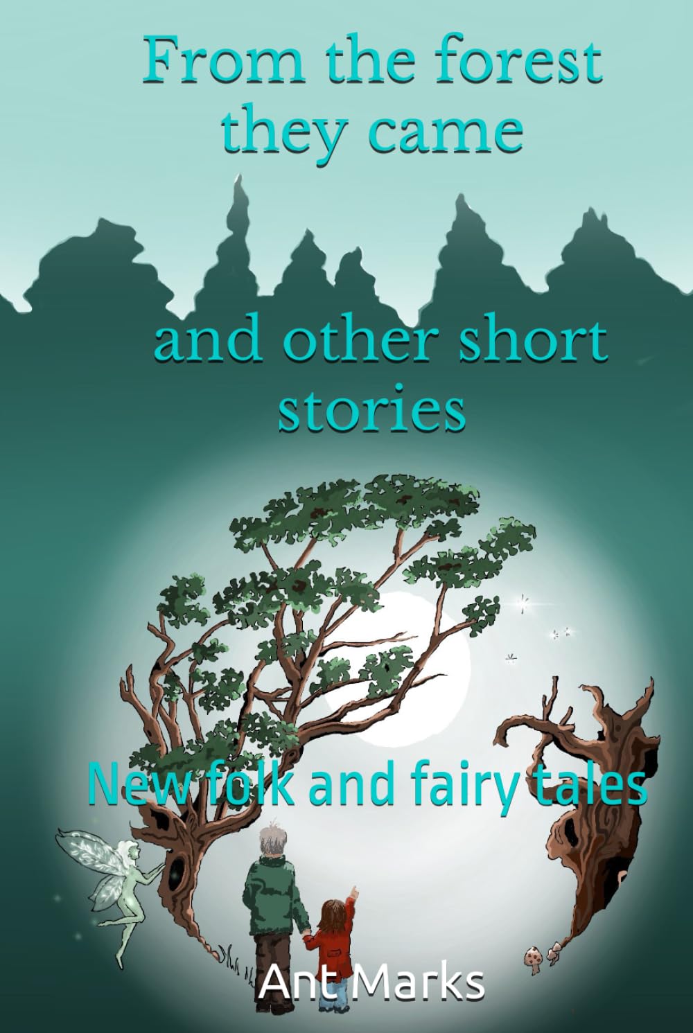From the forest they came and other short stories: New folk and fairy tales
